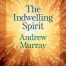 The Indwelling Spirit – Andrew Murray