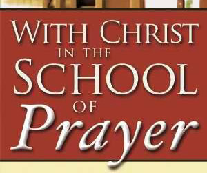 With Christ in the School of Prayer – Andrew Murray